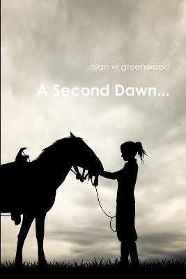 A Second Dawn...(English, Paperback, greenwood alan w)