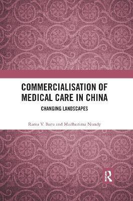 Commercialisation of Medical Care in China(English, Other book format, Baru Rama V)