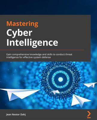 Mastering Cyber Intelligence(English, Paperback, Dahj Jean Nestor M.)