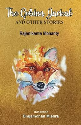 The Golden Jackal and Other Stories(English, Paperback, Mohanty Rajanikanta)