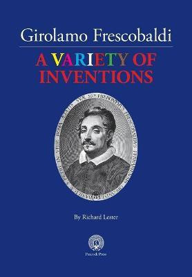 Girolamo Frescobaldi A VARIETY OF INVENTIONS(English, Paperback, Lester Richard)
