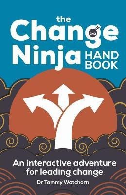 The Change Ninja Handbook(English, Paperback, Watchorn Tammy Dr.)