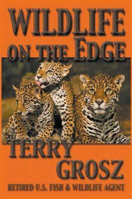 Wildlife on The Edge(English, Paperback, Grosz Terry)