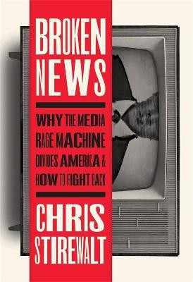 Broken News(English, Hardcover, Stirewalt Chris)