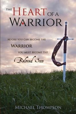 The Heart of a Warrior(English, Paperback, Thompson Michael)