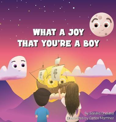 What A Joy That You're A Boy(English, Hardcover, Orellana Sandra)