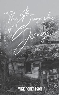 The Biography of George(English, Paperback, Mike Robertson)