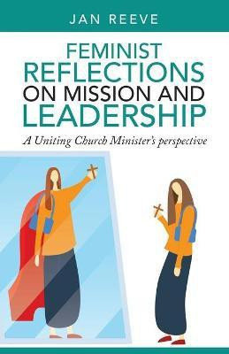 Feminist Reflections on Mission and Leadership(English, Paperback, Reeve Jan)