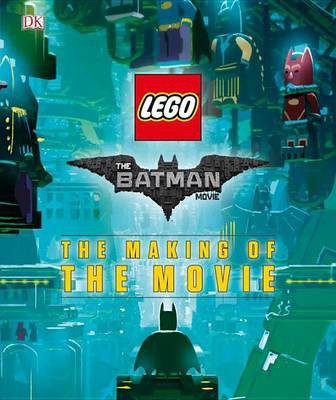 The Lego(r) Batman Movie: The Making of the Movie(English, Hardcover, Miller-Zarneke Tracey)