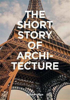 The Short Story of Architecture(English, Paperback, Hodge Susie)