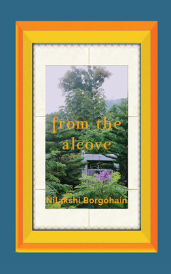 From the Alcove(English, Paperback, Nilakshi Borgohain)