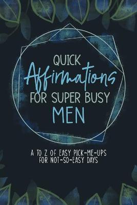 Quick Affirmations for Super Busy Men(English, Paperback, Qiu Yobe)