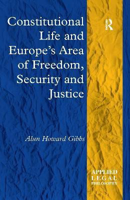 Constitutional Life and Europe's Area of Freedom, Security and Justice(English, Paperback, Gibbs Alun Howard)