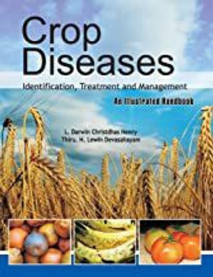 Crop Diseases: Identification Treatment and Management An Illustrated Handbook(Hardcover, Henry, L Darwin C, T H Devasahayam)