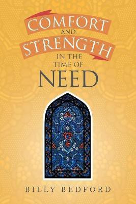Comfort and Strength in the Time of Need(English, Paperback, Bedford Billy)
