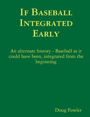 If Baseball Integrated Early(English, Paperback, Fowler Doug)