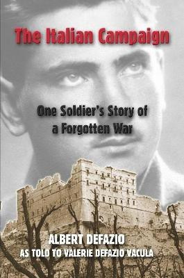 The Italian Campaign: One Soldier's Story of a Forgotten War(English, Paperback, DeFazio Albert)
