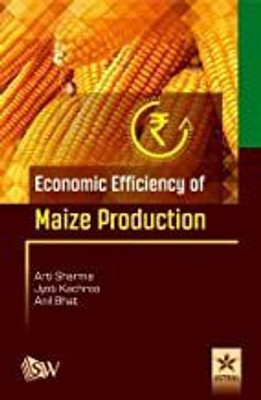Economic Efficiency of Maize Production(Hardcover, Sharma, Arti, Jyoti Kachroo, Anil Bhat)