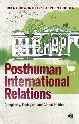 Posthuman International Relations(English, Hardcover, Cudworth Doctor Erika)