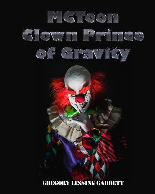 MCToon Clown Prince of Gravity(English, Paperback, Garrett Gregory L)