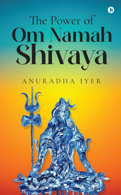 The Power of Om Namah Shivaya(English, Paperback, Anuradha Iyer)