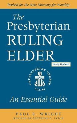 The Presbyterian Ruling Elder, Updated Edition(English, Paperback, Wright Paul S.)