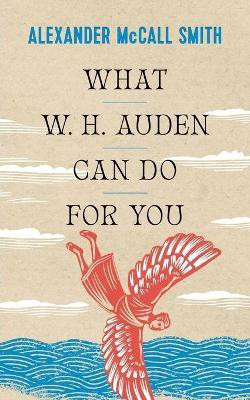 What W. H. Auden Can Do for You(English, Paperback, McCall Smith Alexander)
