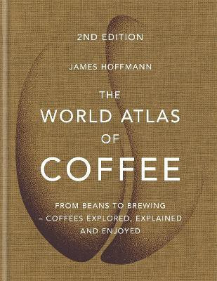 The World Atlas of Coffee(English, Hardcover, Hoffmann James)