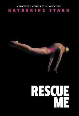 Rescue Me(English, Hardcover, Starr Katherine)