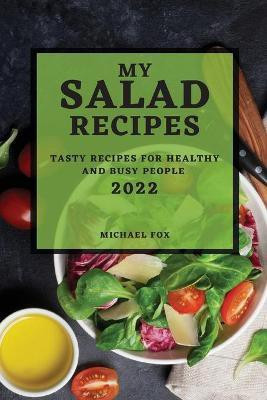 My Salad Recipes 2022(English, Paperback, Fox Michael)