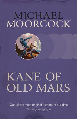 Kane of Old Mars(English, Paperback, Moorcock Michael)