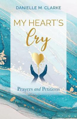My Heart's Cry(English, Paperback, Clarke Danielle M)