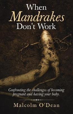 When Mandrakes Don't Work(English, Paperback, O'Dean Malcolm)