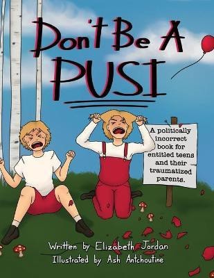 Don't Be a Pusi(English, Paperback, Jordan Elizabeth)