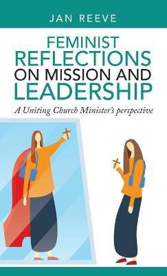 Feminist Reflections on Mission and Leadership(English, Hardcover, Reeve Jan)