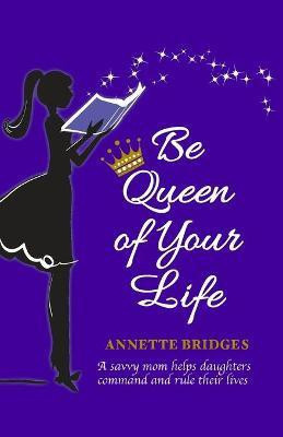 Be Queen of Your Life(English, Paperback, Bridges Annette)