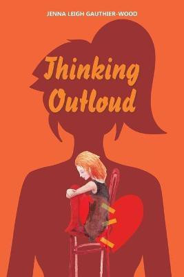 Thinking out Loud(English, Paperback, Gauthier-Wood Jenna Leigh)