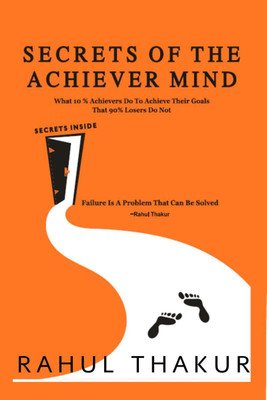Secrets of the Achiever Mind(English, Paperback, Rahul Thakur)