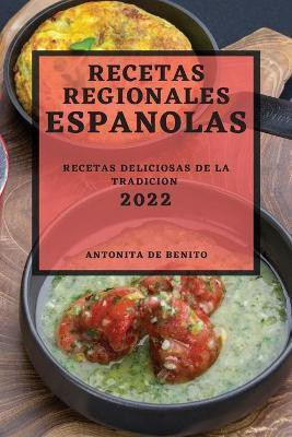 Recetas Regionales Espanolas 2022(Spanish, Paperback, de Benito Antonita)