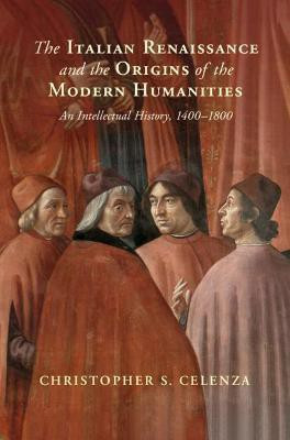 The Italian Renaissance and the Origins of the Modern Humanities(English, Hardcover, Celenza Christopher S.)