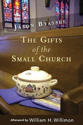 The Gifts of the Small Church(English, Paperback, Byassee Jason)