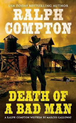 Ralph Compton Death of a Bad Man(English, Paperback, Galloway Marcus)