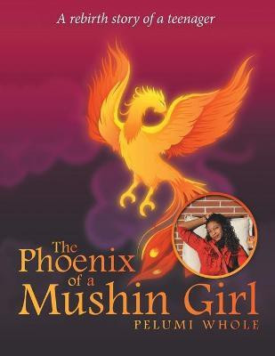 The Phoenix of a Mushin Girl(English, Paperback, Whole Pelumi)