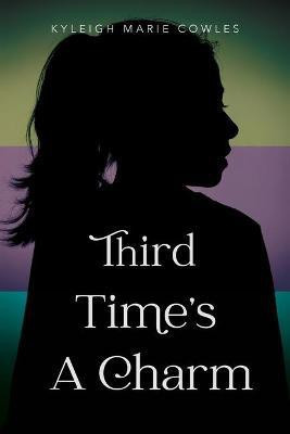 Third Time's A Charm(English, Paperback, Cowles Kyleigh Marie)