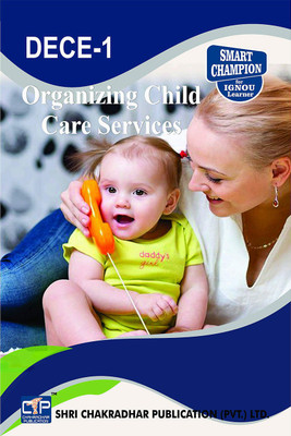 IGNOU DECE 1 Help Book Organizing Child Care Services IGNOU Study Notes For Exam Preparations With Latest Previous Years Solved Question Papers (Latest Syllabus) IGNOU DECE IGNOU Diploma In Early Childhood Care And Education DECE-1(Paperback, BHAVYA KUMAR SAHNI)