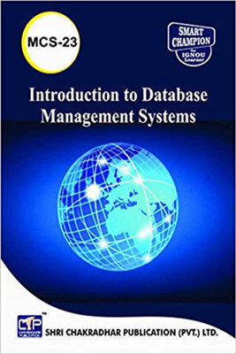 IGNOU MCS 23 Help Book Introduction To Database Management Systems IGNOU Study Notes For Exam Preparations With Latest Previous Years Solved Question Papers (Latest Syllabus) IGNOU BCA 3rd Semester IGNOU Bachelor Of Computer Applications Mcs-23(Paperback, BHAVYA KUMAR SAHNI) IGNOU MCS 23 Help Book Introduction To Database Management Systems IGNOU Study Notes For Exam Preparations With Latest Previous Years Solved Question Papers (Latest Syllabus) IGNOU BCA 3rd Semester IGNOU Bachelor Of Computer Applications Mcs-23(Paperback, BHAVYA KUMAR SAHNI)