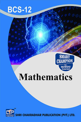 IGNOU BCS 12 Help Book Mathematics IGNOU Study Notes For Exam Preparations With Latest Previous Years Solved Question Papers With Solved Previous Year Paper (Latest Syllabus) IGNOU BCA 1st Semester IGNOU Bachelor Of Computer Applications BCS-12(Paperback, BHAVYA KUMAR SAHNI)