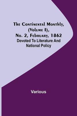 The Continental Monthly, (Volume I), No. 2, February, 1862; Devoted To Literature And National Policy(English, Paperback, Various)