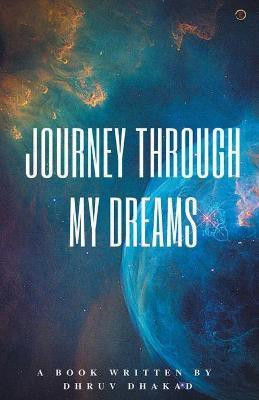 Journey Through My Dreams(English, Paperback, Dhakad Dhruv)