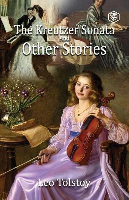 The Kreutzer Sonata and Other Stories(English, Paperback, Tolstoy Leo)